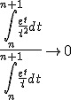 \frac{\Bigint_n^{n+1} \frac{e^t}{t^2}dt}{\Bigint_n^{n+1} \frac{e^t}{t}dt} \to 0